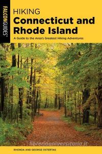 Hiking Connecticut and Rhode Island di Rhonda and George Ostertag edito da Rowman & Littlefield