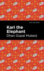 Kari the Elephant di Dhan Gopal Mukerji edito da MINT ED