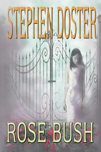 Rose Bush di Stephen Doster, Nonius edito da Deer Hawk Enterprises