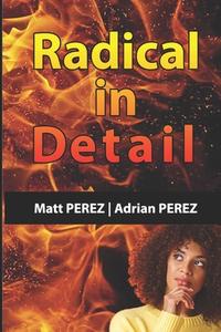 Radical in Detail: Answers to your questions di Adrian Perez, Jose Leal, Matt Perez edito da HAY HOUSE