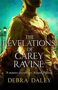 The Revelations of Carey Ravine di Debra Daley edito da Quercus Publishing