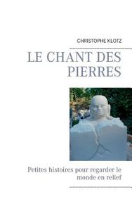Le chant des pierres di Christophe Klotz edito da Books on Demand