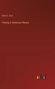 Fishing in American Waters di Genio C. Scott edito da Outlook Verlag