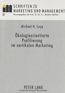 Ökologieorientierte Profilierung im vertikalen Marketing di Michael H. Ceyp edito da Lang, Peter GmbH