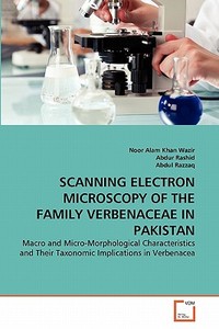 SCANNING ELECTRON MICROSCOPY OF THE FAMILY VERBENACEAE IN PAKISTAN di Noor Alam Khan Wazir, Abdur Rashid, Abdul Razzaq edito da VDM Verlag
