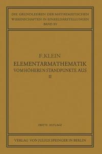 Elementarmathematik vom Höheren Standpunkte Aus, II di Felix Klein edito da Springer Berlin Heidelberg