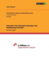 Interview Mit Christoph Kolumbus di Victor Schauer edito da Grin Publishing