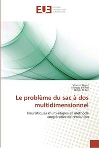 Le problème du sac à dos multidimensionnel di Vincent Boyer, Moussa Elkihel, Didier El Baz edito da Editions universitaires europeennes EUE