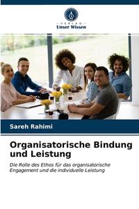 Organisatorische Bindung Und Leistung di Rahimi Sareh Rahimi edito da KS OmniScriptum Publishing