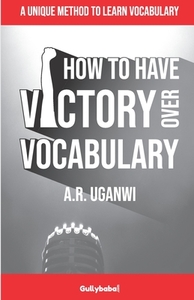 How to have victory over vocabulary: A Unique Method to Learn Vocabulary di A. R. Uganwi edito da LIGHTNING SOURCE INC