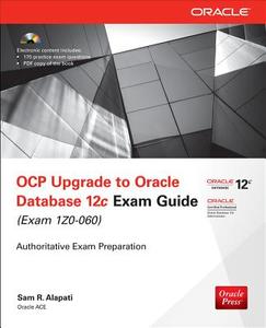 OCP Upgrade to Oracle Database 12c Exam Guide (Exam 1Z0-060) di Sam R. Alapati edito da McGraw-Hill Education Ltd