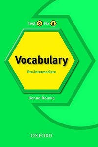 Test It, Fix It: Pre-intermediate: Vocabulary di Kenna Bourke, Amanda Maris edito da Oxford University Press