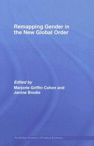 Remapping Gender in the New Global Order di Marjorie Griffin-Cohen edito da Routledge