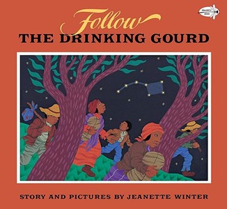 Follow the Drinking Gourd di Jeanette Winter edito da DRAGONFLY BOOKS