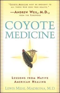 Coyote Medicine: Coyote Medicine di Lewis Mehl-Madrona edito da FIRESIDE BOOKS