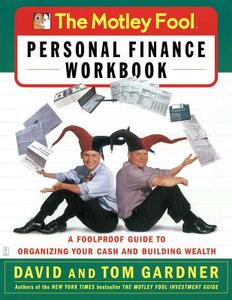 The Motley Fool Personal Finance Workbook: A Foolproof Guide to Organizing Your Cash and Building Wealth di David Gardner, Tom Gardner edito da FIRESIDE BOOKS