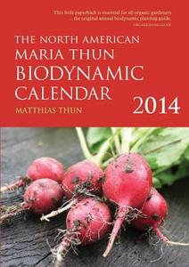 The North American Maria Thun Biodynamic Calendar di Matthias K. Thun edito da Floris Books