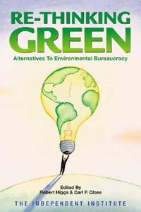 Re-Thinking Green edito da Independent Institute