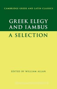 Greek Elegy and Iambus di William Allan edito da Cambridge University Press