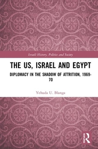 The Us, Israel And Egypt di Yehuda U. Blanga edito da Taylor & Francis Ltd