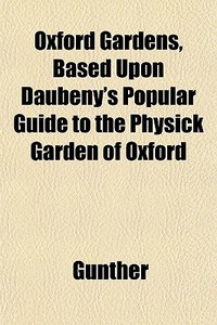 Oxford Gardens, Based Upon Daubeny's Pop di Gunther edito da General Books