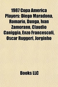 1987 Copa Am Rica Players: Diego Maradon di Books Llc edito da Books LLC, Wiki Series
