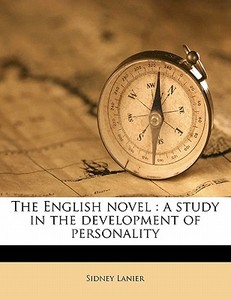 The English Novel : A Study In The Devel di Sidney Lanier edito da Nabu Press