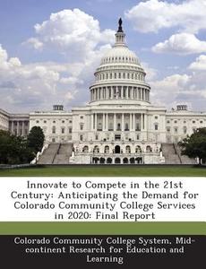 Innovate To Compete In The 21st Century edito da Bibliogov