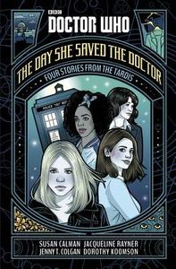 Doctor Who: The Day She Saved the Doctor di Jenny T. Colgan, Jacqueline Rayner, Dorothy Koomson edito da PENGUIN BOOKS LTD UK