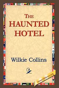 The Haunted Hotel di Wilkie Collins edito da 1st World Library - Literary Society