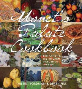 Monet's Palate Cookbook di Aileen Bordman edito da Gibbs M. Smith Inc