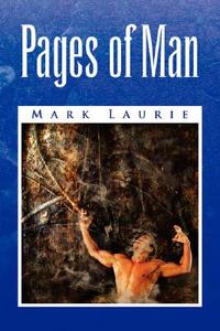 Pages Of Man di Mark Laurie edito da Xlibris Corporation