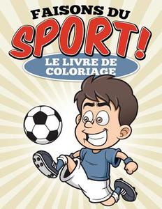 Faisons Du Sport ! Le Livre de Coloriage di Uncle G edito da Createspace
