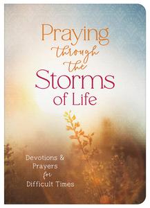 Praying Through the Storms of Life di Compiled By Barbour Staff edito da Barbour Publishing