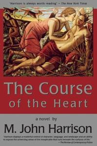 The Course of the Heart di M. John Harrison edito da NIGHT SHADE BOOKS
