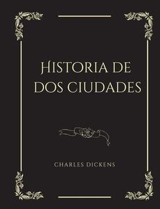 Historia de dos ciudades di Charles Dickens edito da Books on Demand