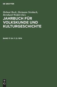 Jahrbuch für Volkskunde und Kulturgeschichte, Band 17 (N. F. 2), Jahrbuch für Volkskunde und Kulturgeschichte (1974) edito da De Gruyter