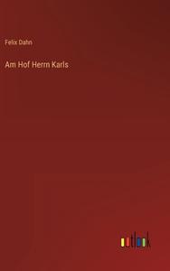 Am Hof Herrn Karls di Felix Dahn edito da Outlook Verlag