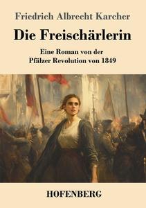 Die Freischärlerin di Friedrich Albrecht Karcher edito da Henricus - Edition Deutsche Klassik GmbH, Berlin