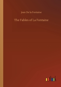 The Fables of La Fontaine di Jean De La Fontaine edito da Outlook Verlag