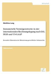 Immaterielle Vermögenswerte in der internationalen Rechnungslegung nach IAS, HGB und US-GAAP di Matthias Lang edito da Diplom.de