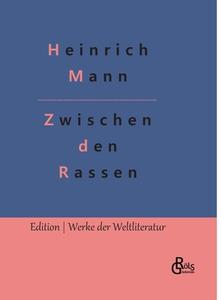 Zwischen den Rassen di Heinrich Mann edito da Gröls Verlag