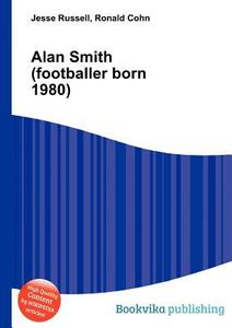 Alan Smith (footballer Born 1980) di Jesse Russell, Ronald Cohn edito da Book On Demand Ltd.