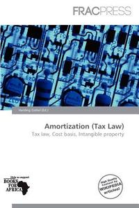 Amortization (tax Law) edito da Frac Press