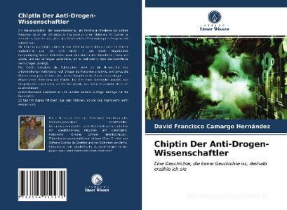 Chiptin Der Anti-Drogen-Wissenschaftler di David Francisco Camargo Hernández edito da Verlag Unser Wissen