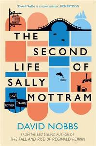 The Second Life Of Sally Mottram di David Nobbs edito da Harpercollins Publishers