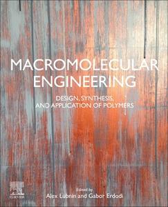 Macromolecular Engineering: Design, Synthesis and Application of Polymers edito da ELSEVIER