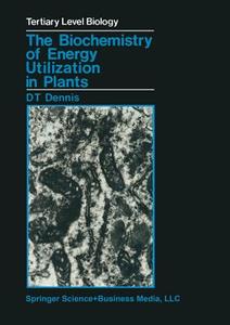 The Biochemistry of Energy Utilization in Plants di D. T. Dennis edito da Springer Netherlands