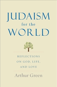 Judaism For The World di Arthur Green edito da Yale University Press