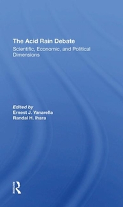 The Acid Rain Debate di Ernest J Yanarella, Randal H. Ihara edito da Taylor & Francis Ltd